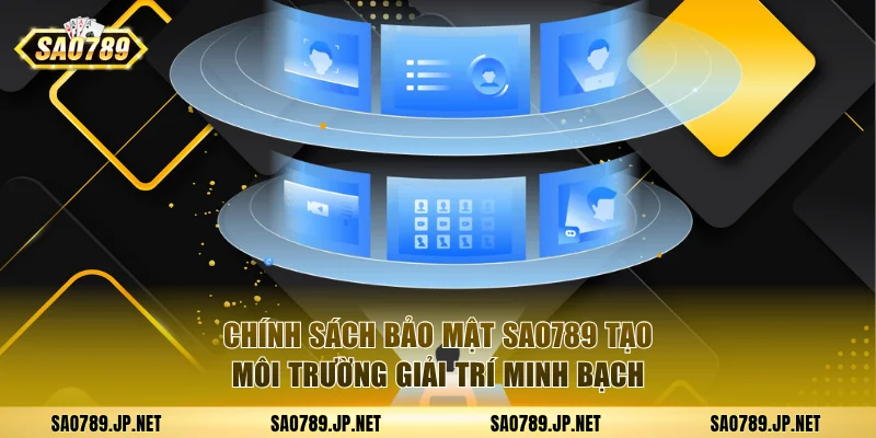 Chính sách bảo mật SAO789 tạo môi trường giải trí minh bạch
