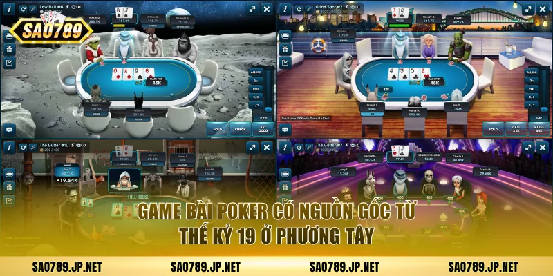 Game bài poker có nguồn gốc từ thế kỷ 19 ở phương Tây