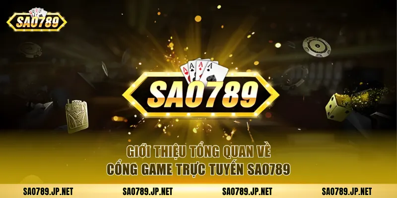 Giới thiệu tổng quan về cổng game trực tuyến SAO789