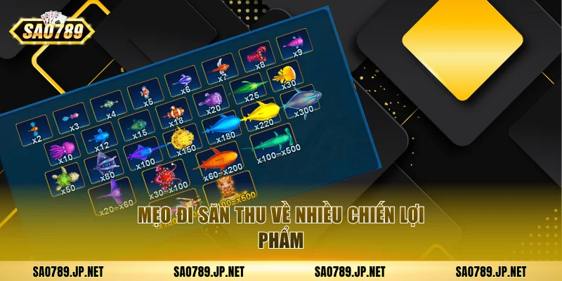 Mẹo đi săn thu về nhiều chiến lợi phẩm